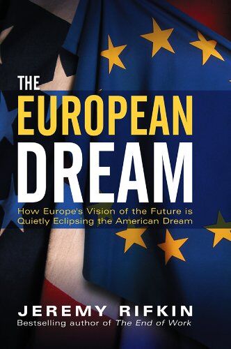 Jeremy Rifkin - The European Dream: How Europe's Vision of the Future Is Quietly Eclipsing the American Dream - Preis vom 02.10.2026 23:42:20 h