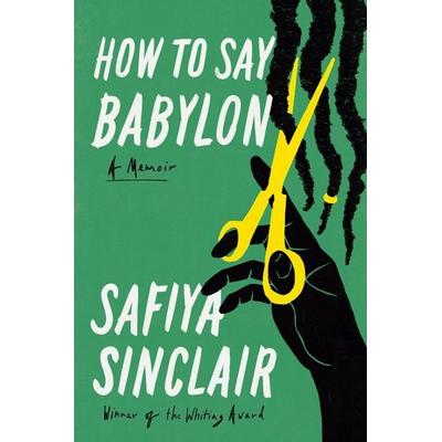 How to Say Babylon, Taschenbuch von Safiya Sinclair, Simon + Schuster LLC, 978-1-66803-222-0