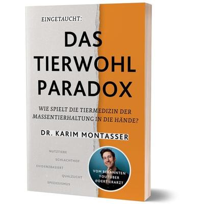 Eingetaucht: Das Tierwohl-Paradox, Taschenbuch von Karim Montasser, Community Editions, 978-3-96096-454-4