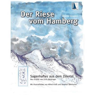 Der Riese vom Hamberg - Sagenhaftes aus dem Zillertal, Gebundene Ausgabe von Christina Kühnreich,Erich Weidinger, KRAL, 978-3-99024-152-3