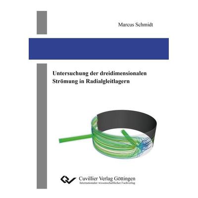 Untersuchung der dreidimensionalen Strömung in Radialgleitlagern, Taschenbuch von Marcus Schmidt, Cuvillier Verlag, 978-3-7369-9311-2