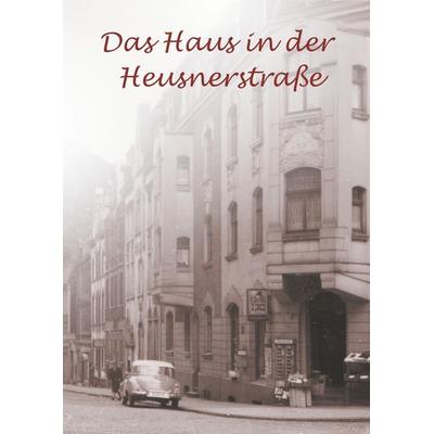 Das Haus in der Heusnerstraße, Gebundene Ausgabe von Erika Boelitz,Renate Trennert, BoD – Books on Demand, 978-3-7494-9545-0