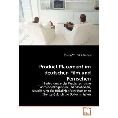 Antonio Belcastro, P: Product Placement im deutschen Film un, Taschenbuch von Pietro Antonio Belcastro, VDM, 978-3-639-03902-3