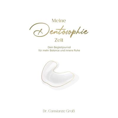 Meine Dentosophie Zeit, Gebundene Ausgabe von Constanze Gross, Nova MD, 978-3-690-28069-3