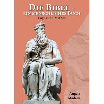 Die Bibel - ein menschliches Buch, Gebundene Ausgabe von Angela Madaus, Romeon-Verlag, 978-3-96229-448-9