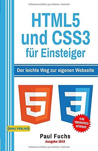 Paul Fuchs - HTML5: und CSS3 für Einsteiger: Der leichte Weg zur eigenen Webseite (Einfach Programmieren lernen, Band 7) - Preis vom 06.10.2026 07:26:00 h