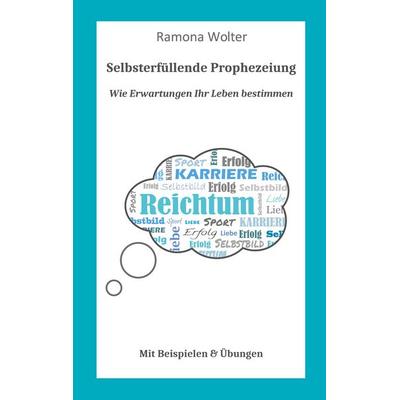 Wie Erwartungen Ihr Leben bestimmen, Taschenbuch von Ramona Wolter, BoD – Books on Demand, 978-3-7526-4263-6