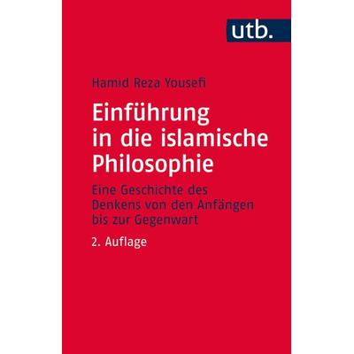 Einführung in die islamische Philosophie, Taschenbuch von Hamid Reza Yousefi, Utb GmbH, 978-3-8252-4523-8