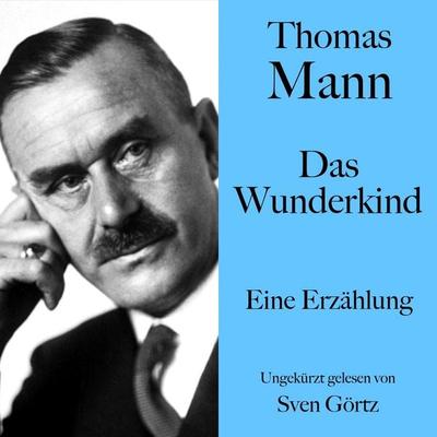Thomas Mann: Das Wunderkind - Thomas Mann, Audio, 9783754525548