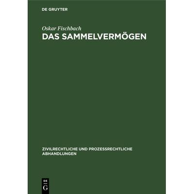 Das Sammelvermögen, Gebundene Ausgabe von Oskar Fischbach, De Gruyter, 978-3-11-121047-6