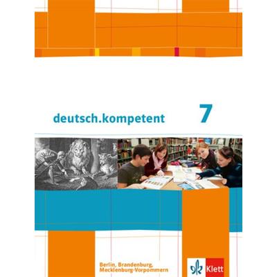Deutsch.kompetent 7. Klasse. Schülerbuch mit Onlineangebot .Ausgabe für Berlin, Brandenburg, Mecklenburg-Vorpommern, Gebundene Ausgabe von , Klett