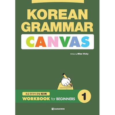 KOREAN GRAMMAR CANVAS - WORKBOOK for BEGINNERS 1, Taschenbuch von Miss Vicky, Darakwon INC.