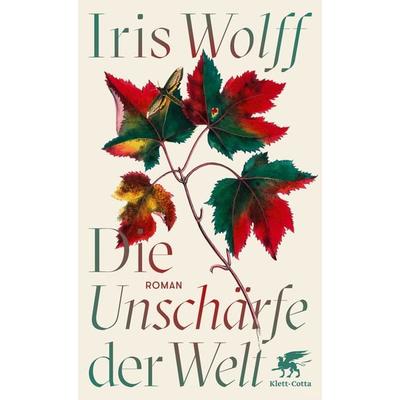 Die Unschärfe der Welt, Gebundene Ausgabe von Iris Wolff, Klett Cotta
