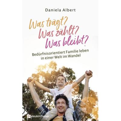 Was trägt? Was zählt? Was bleibt?, Taschenbuch von Daniela Albert, Neukirchener Verlagsgesellschaft, 978-3-7615-6972-6