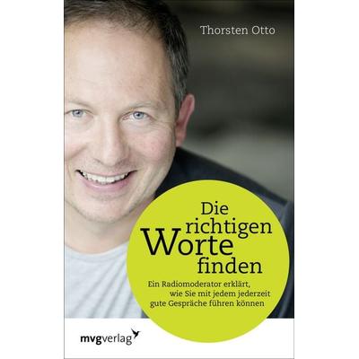 Die richtigen Worte finden, Gebundene Ausgabe von Thorsten Otto, Mvg, 978-3-86882-655-5