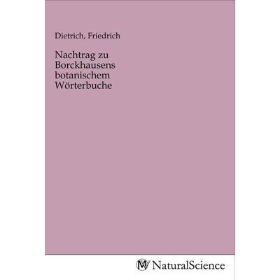 Nachtrag zu Borckhausens botanischem Wörterbuche, Taschenbuch von , MV-NaturalScience, 978-3-96878-099-3