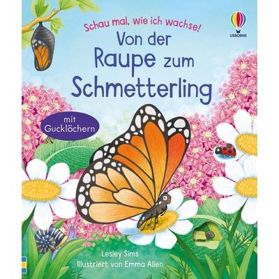 Schau mal, wie ich wachse! Von der Raupe zum Schmetterling, Gebundene Ausgabe von Lesley Sims, Usborne, 978-1-78941-886-6