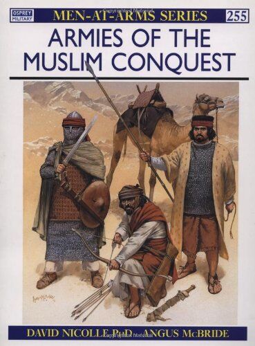David Nicolle - Armies of the Muslim Conquest (Men-at-Arms) - Preis vom 02.10.2026 23:42:20 h