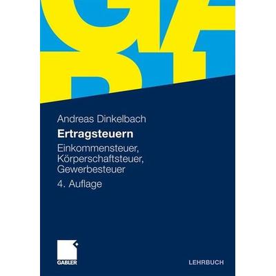 Ertragsteuern, Taschenbuch von Andreas Dinkelbach, Gabler, 978-3-8349-2294-6