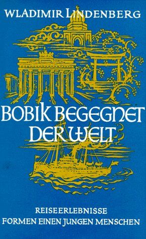 Wladimir Lindenberg - Bobik begegnet der Welt. Reiseerlebnisse formen einen jungen Menschen - Preis vom 02.10.2026 23:42:20 h