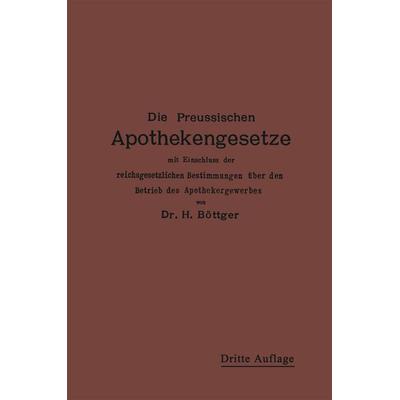 Die Preußischen Apothekengesetze, Taschenbuch von Hermann Julius Boettger, Springer Berlin, 978-3-662-36038-5