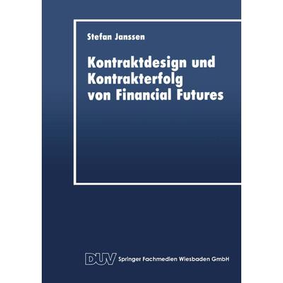 Kontraktdesign und Kontrakterfolg von Financial Futures, Taschenbuch von Stefan Janssen, Deutscher Universitätsverlag, 978-3-8244-0201-4