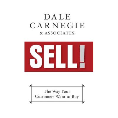 Sell!, Gebundene Ausgabe von Dale Carnegie & Associates, Ingram Publishers Services, 978-1-72251-010-7