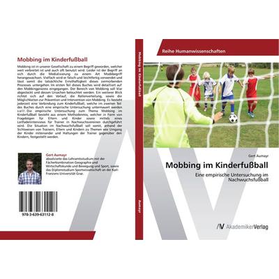 Mobbing im Kinderfußball, Taschenbuch von Gert Aumayr, AV Akademikerverlag, 978-3-639-63112-8