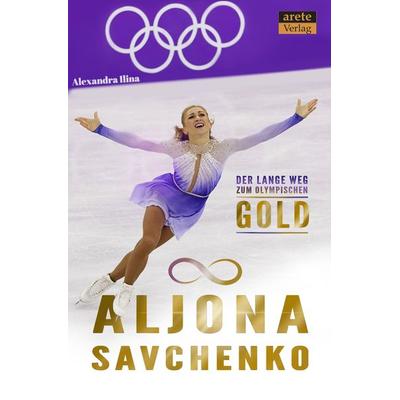 Aljona Savchenko, Gebundene Ausgabe von Alexandra Ilina,Aljona Savchenko, Arete Verlag