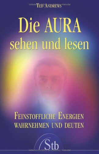 Ted Andrews - Die Aura sehen und lesen - Feinstoffliche Energien wahrnehmen und deuten - (alte Ausgabe) - Preis vom 09.10.2026 07:28:09 h