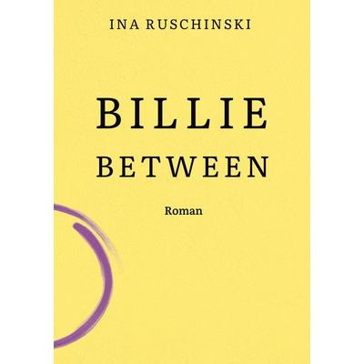 Billie Between, Taschenbuch von Ina Ruschinski, Tredition, 978-3-384-77254-1