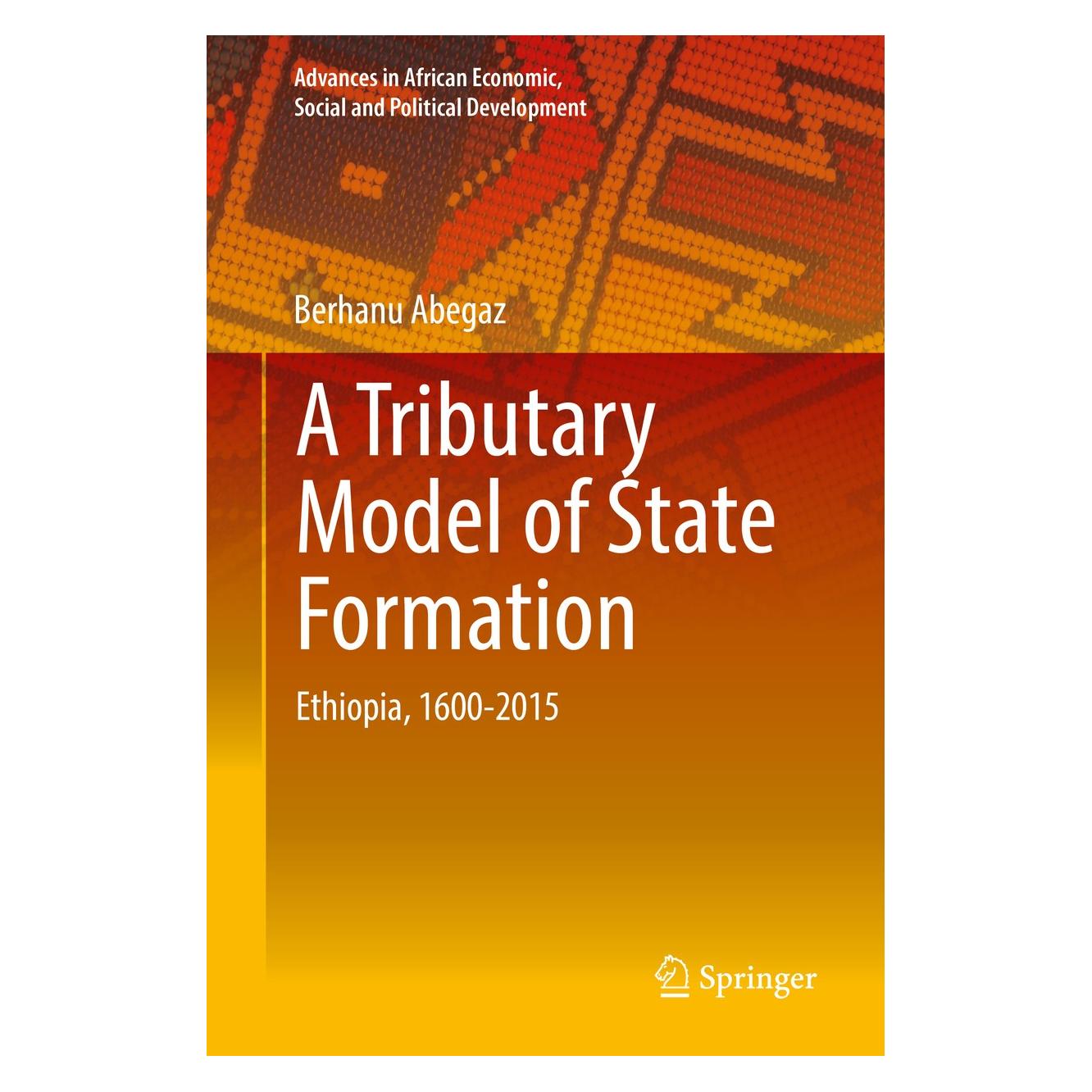 Springer Abegaz:A Tributary Model of State Forma (Englisch, Hardcover, Berhanu Abegaz) (9783319757797)