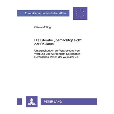 Die Literatur 'bemächtigt sich' der Reklame, Taschenbuch von Gisela Müting, Peter Lang GmbH, Internationaler Verlag der Wissenschaften,