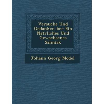 Versuche Und Gedanken Ber Ein Nat Rliches Und Gewachsenes Salmiak, von Johann Georg Model, Saraswati Press, 978-1-288-12874-7