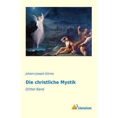 Die christliche Mystik, Taschenbuch von Johann Joseph Görres, Literaricon, 978-3-95697-342-0