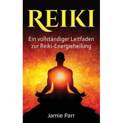 Reiki, Gebundene Ausgabe von Jamie Parr, Ingram Publishing, 978-1-76103-942-3