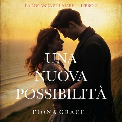 Una nuova possibilità (La locanda sul mare — Libro 2) - Fiona Grace, Audio, 9798261431893