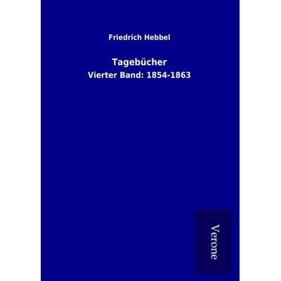 Tagebücher, Gebundene Ausgabe von Friedrich Hebbel, BoD - Books on Demand