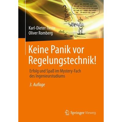 Keine Panik vor Regelungstechnik!, Taschenbuch von Karl-Dieter Tieste,Oliver Romberg, Springer Fachmedien Wiesbaden GmbH, 978-3-658-06347-4