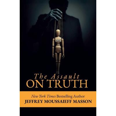 The Assault on Truth, Taschenbuch von Jeffrey Masson, Ingram Publishers Services, 978-1-59211-654-6