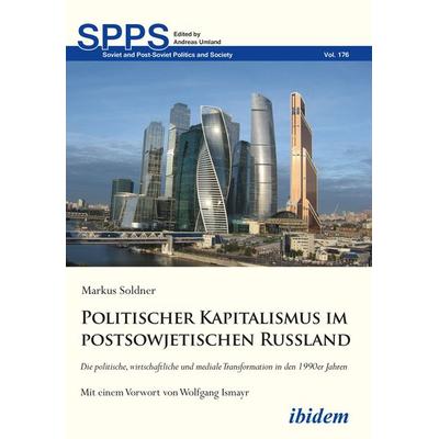 Politischer Kapitalismus im postsowjetischen Russland, Taschenbuch von Markus Soldner, Ibidem, 978-3-8382-1222-7