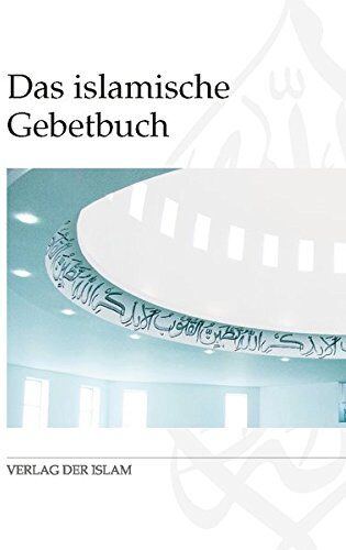 Ahmadiyya Muslim Jamaat Deutschland KdöR - Das islamische Gebetbuch - Preis vom 09.10.2026 07:28:09 h