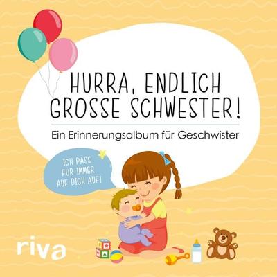 Hurra, endlich große Schwester!, Gebundene Ausgabe von Riva Verlag, Riva, 978-3-7423-1645-5