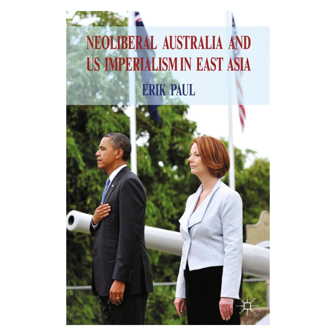 Springer Neoliberal Australia and US Imperialism in East Asia (Englisch, Softcover, E. Paul) (55820454)