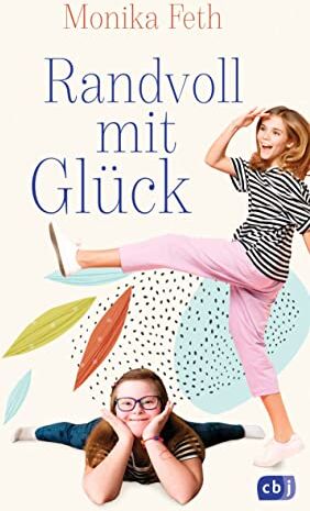 Monika Feth - Randvoll mit Glück: Ein berührender Roman über das Down-Syndrom, Patchworkfamilien und echte Freundschaft - Preis vom 13.10.2026 11:25:28 h