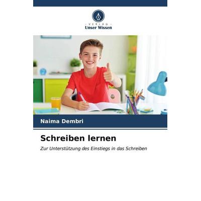 Schreiben lernen, Taschenbuch von Naima Dembri, Verlag Unser Wissen, 978-620-6-54094-6