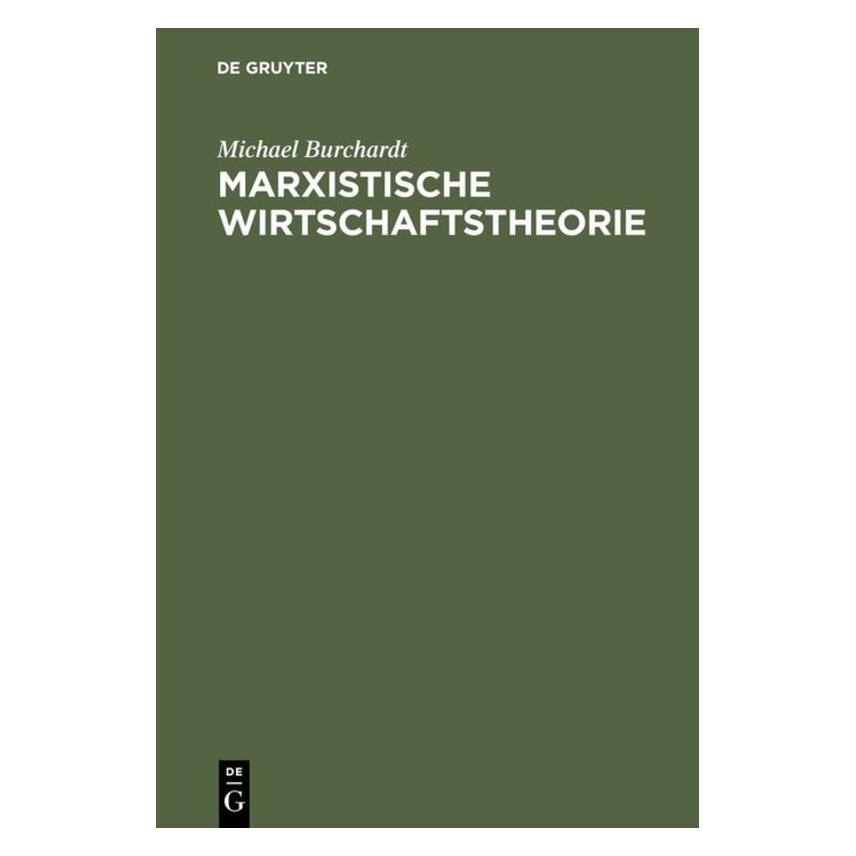 De Gruyter Marxistische Wirtschaftstheorie (Deutsch, Hardcover, Michael Burchardt) (35135565)