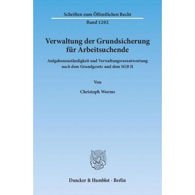 Verwaltung der Grundsicherung für Arbeitsuchende., Taschenbuch von Christoph Worms, Duncker & Humblot, 978-3-428-13670-4