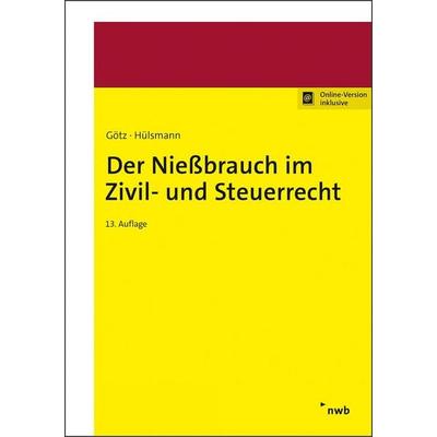 Der Nießbrauch im Zivil- und Steuerrecht, Set von Hellmut Götz,Christoph Hülsmann, Nwb Verlag, 978-3-482-66793-0