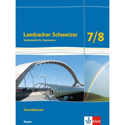 Lambacher Schweizer Mathematik Grundwissen 7/8. Schülerheft zum Nachschlagen Klassen 7/8. Ausgabe Bayern, Geheftet von , Klett Schulbuchverlag,